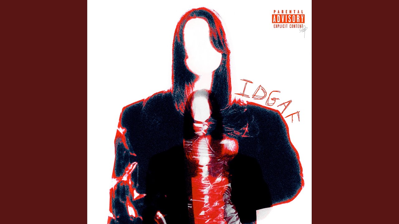 Watch IDGAF on YouTube Watch IDGAF on YouTube