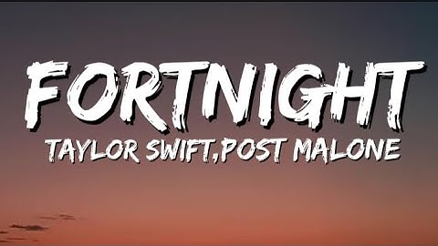 Thumbnail of Talyor Swift ft. Post Malone - Fortnight (Lyrics).