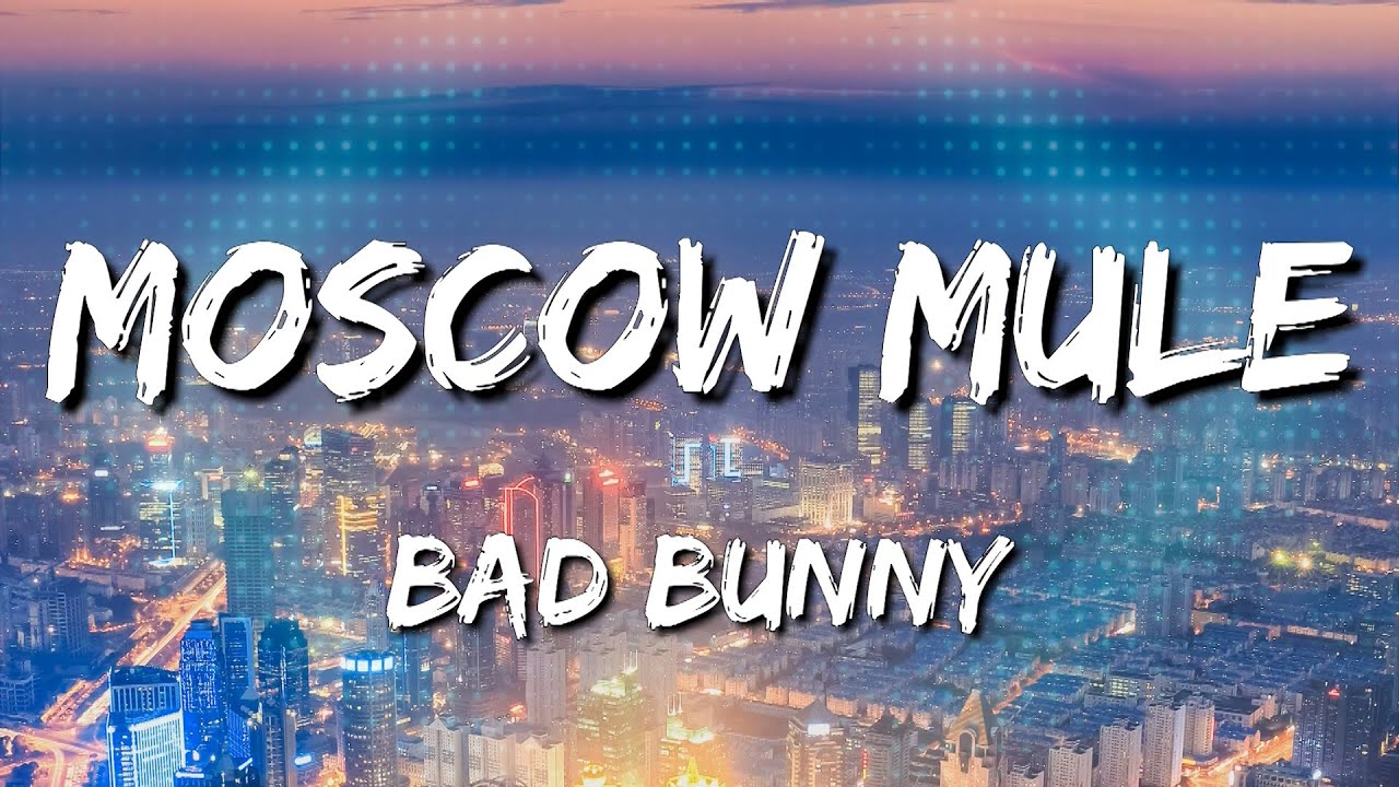 Bad Bunny - Moscow Mule (Letra\Lyrics) [Loop 1 Hour]