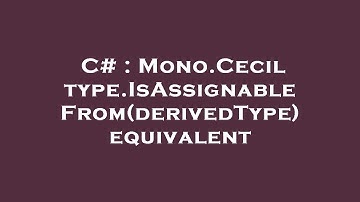C# : Mono.Cecil type.IsAssignableFrom(derivedType) equivalent