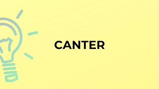 What is the meaning of the word CANTER?