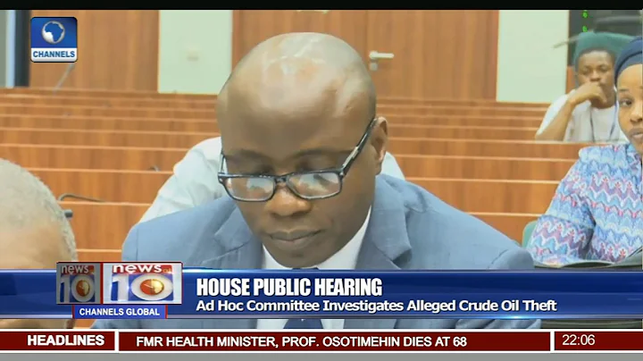 House Public Hearing: Ad Hoc Committee Investigates Alleged Crude Oil Theft