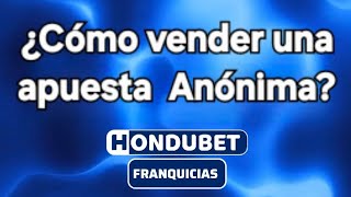 ¿Cómo vender una apuesta Anónima? #Hondubet #honduras #apuestashonduras