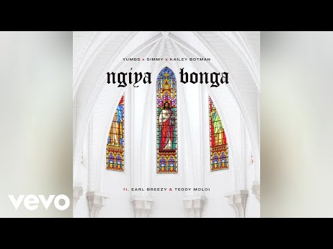 Yumbs, Simmy, Kailey Botman - Ngiyabonga (Official Audio) ft. Earl Breezy & Teddy Moloi