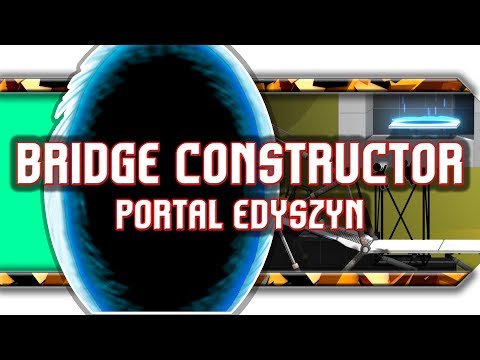 ? Bridge Constructor Portal / Recenzja portalowych (po)mostów!