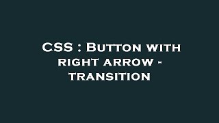 CSS : Button with right arrow - transition