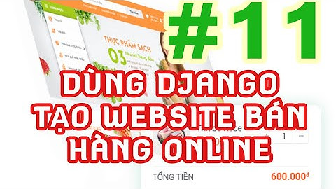 Lập trình web bằng Python và Django: Tạo một website bán hàng online từ A tới B #11