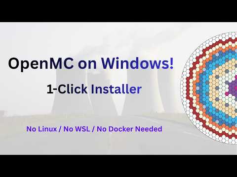 Install OpenMC on Windows | One-Click Binary Installer | No WSL No Linux No Docker needed