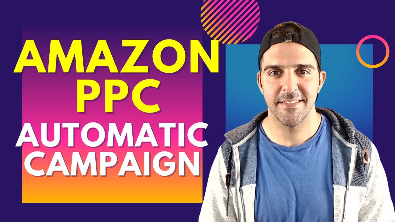 Amazon PPC Automatic Campaign Training in 2021 - YouTube