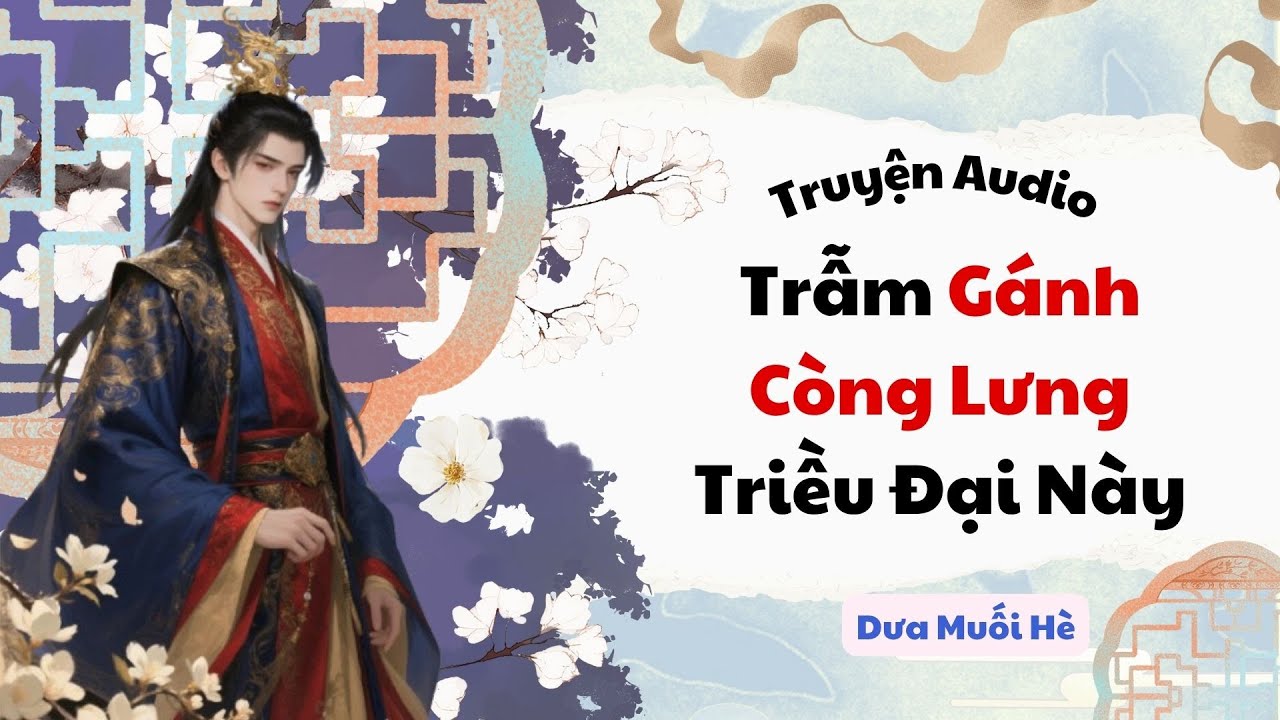 [Truyện Audio] Trẫm Gánh Còng Lưng Triều Đại Này | Dưa Muối Hè