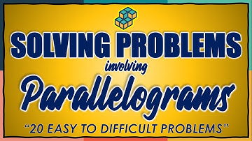WEEK 4: SOLVING PROBLEMS INVOLVING PARALLELOGRAMS - PART 1