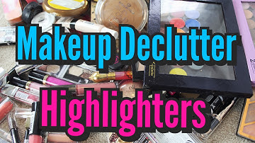 HIGHLIGHTERS | MAKEUP COLLECTION DECLUTTER