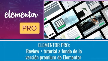 Elementor Pro: tutorial en español de la versión premium de Elementor