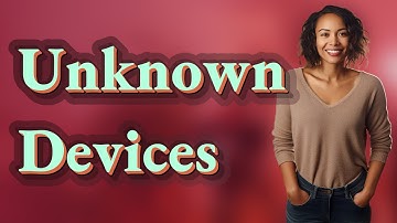 Why Do Legitimate Devices Show as Unknown on Your Wi-Fi?