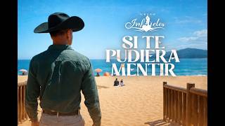 SI TE PUDIERA MENTIR   GRUPO INFIELES