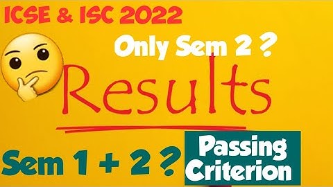 Big Result Update: ICSE & ISC 2022, Sem 2 only or both Sem 1+2 ? Marks calculation & Result Date .
