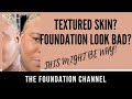 DOES YOUR TEXTURED SKIN LOOK BAD AFTER USING FOUNDATION? THIS MIGHT BE WHY!