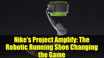 Nike’s Project Amplify: The Robotic Running Shoe Changing the Game