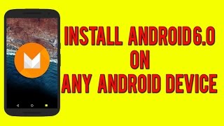 Install Android 6.0 (Marshmallow) on any Android Device! screenshot 1