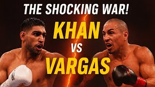 Khan Vs Vargas The Shocking War