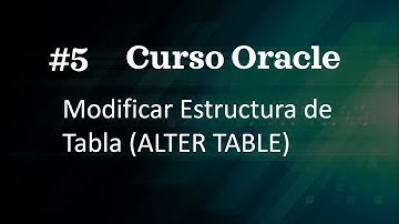 Curso Oracle #5 Modificar Estructura de Tabla (ALTER TABLE)