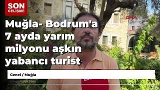 Muğla- Bodrum'a 7 ayda yarım milyonu aşkın yabancı turist geldi