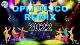 Nonstop Opm Disco Remix 2022 - Best Disco Songs Medley Megamix - Disco Hits Music 2022