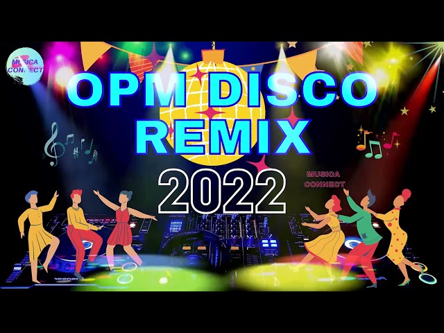 Nonstop Opm Disco Remix 2022 - Best Disco Songs Medley Megamix - Disco Hits Music 2022 class=