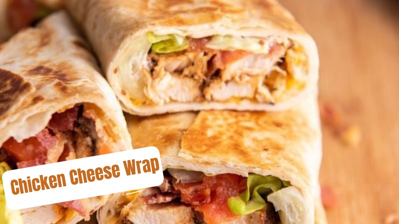 Chicken Cheese Wrap Recipe Easy and Delicious Meal Wrap Recipe By