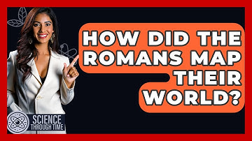 How Did The Romans Map Their World? - Science Through Time
