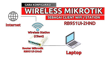 CARA KONFIGURASI WIRELESS MIKROTIK SEBAGAI CLIENT WIFI ATAU STATION