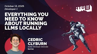 Everything You Need To Know About Running LLMS Locally by Cedric Clyburn