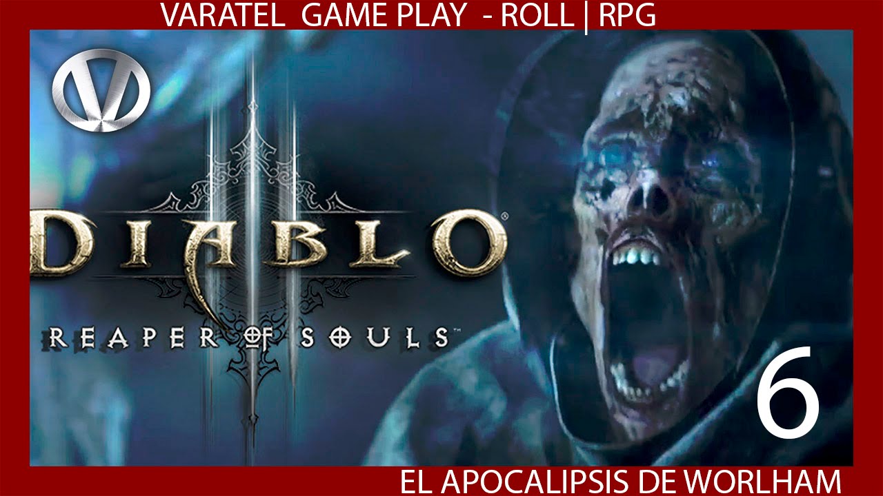 Diablo 3 Let´s Play 6 Reaper of souls | El apocalipsis de Worlham