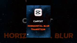 Horizontal blur transition- capcut tutorial 🤫