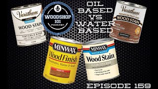 Woodshop 101 #159 : Water based vs  Oil based Stain