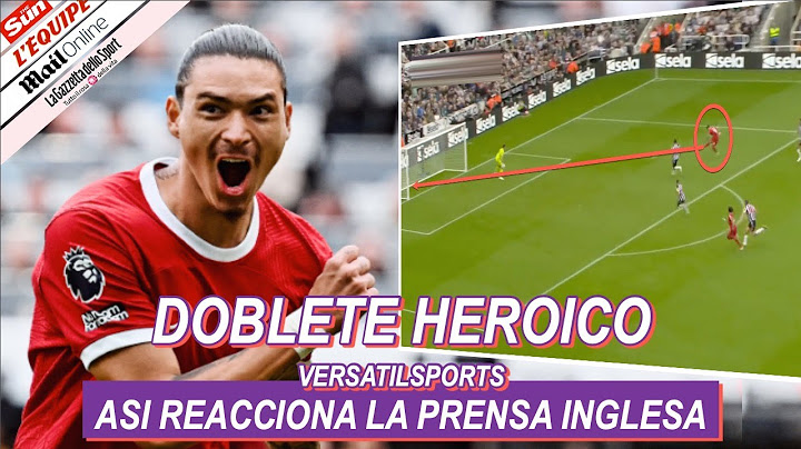 ASI REACCIONA PRENSA INGLESA a DOBLETE de DARWIN NUÑEZ NEWCASTLE vs LIVERPOOL