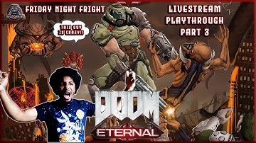 Doom Eternal Livestream Playthrough Part 3 | Friday Night Fright