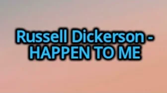 Russell Dickerson - Happen To Me (Lyrics) Russell Dickerson - Happen To Me (Lyrics)