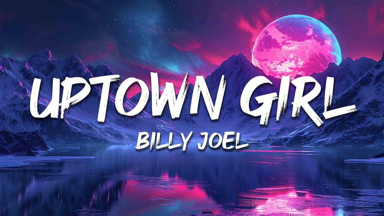 Billy Joel - Uptown Girl (Lyrics)