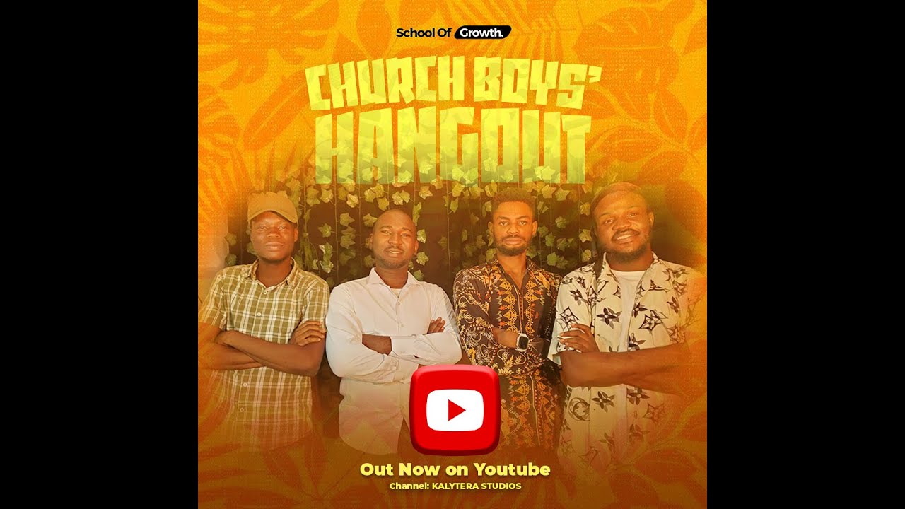 Church Boys Hangout | School of Growth Special Episode