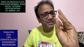 MAIN JIS DIN BHULA DOON(pakistani song)-MEHNAZ-/KHUSHBOO/-VOCAL TUTORIAL WITH NOTATION BY ARBIND JHA