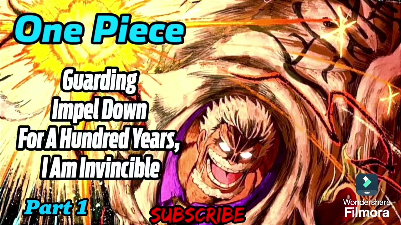 One Piece: Guarding Impel Down For A Hundred Years, I Am Invincible! | Part 1