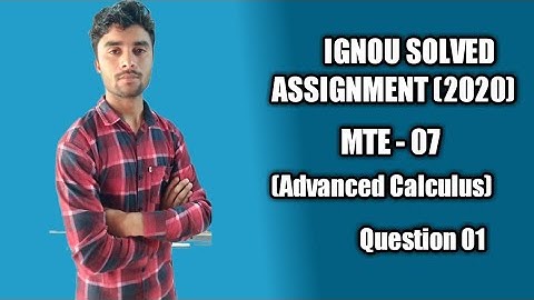 Question 1 Mte - 07 (Advanced Calculus) | IGNOU  Maths Solved Assignment (2020)