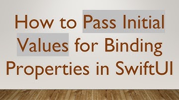 How to Pass Initial Values for Binding Properties in SwiftUI