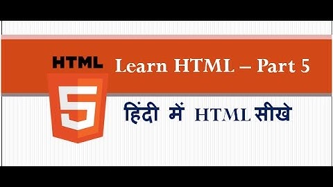 Html tutorial for beginners in hindi, part-5,हिंदी में HTML सीखे