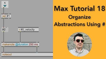 Max/MSP Tutorial 18: Organize Abstractions Using #