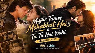 Mujhe Tumse Mohabbat Hai x Tu Tu Hai Wahi - Mashup
