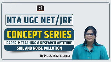 NTA UGC NET:JRF | Concept Series | Paper I | Soil and Noise Pollution | Ms  Aanchal Sharma
