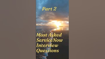 Part 2 : ServiceNow Interview Questions #servicenow #servicenowtube