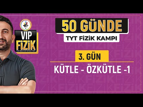 50 Günde TYT Fizik Kampı | 3.Gün | 1.Video | Kütle Özkütle -1 | 2024 | #vipfizik